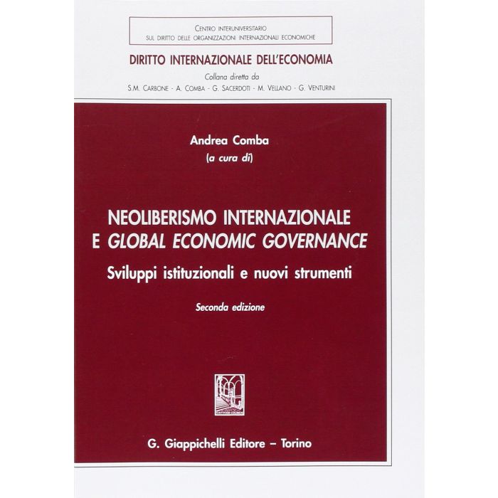 Neoliberismo Internazionale E Global Economic Governance. Sviluppi Istituzionali E Nuovi Strumenti - Comba A.  - Giappichelli - 9788834888940 Neoliberismo Internazionale E Global Economic Governance. Sviluppi Istituzionali E Nuovi Strumenti - Comba A.  - Giappichelli - 9788834888940