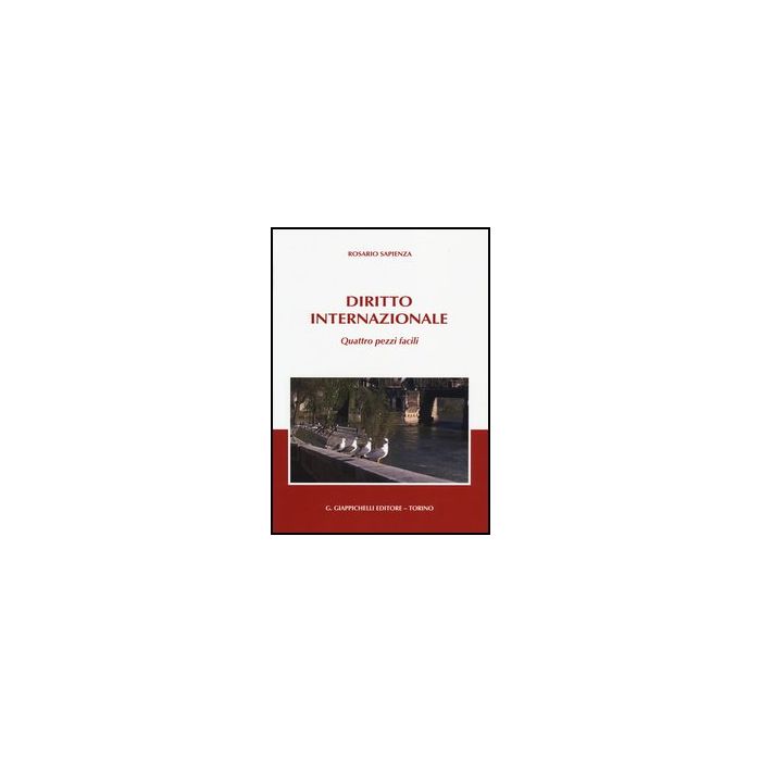 Diritto Internazionale. Quattro Pezzi Facili - Sapienza Rosario - Giappichelli - 9788834889800 Diritto Internazionale. Quattro Pezzi Facili - Sapienza Rosario - Giappichelli - 9788834889800