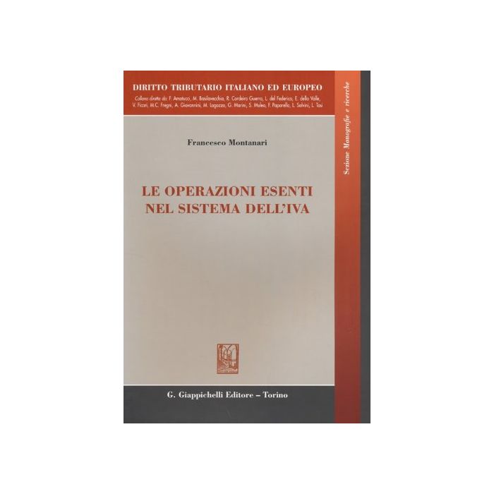 Le Operazioni Esenti Nel Sistema Dell'iva  - Montanari Francesco - Giappichelli - 9788834889923 Le Operazioni Esenti Nel Sistema Dell'iva  - Montanari Francesco - Giappichelli - 9788834889923