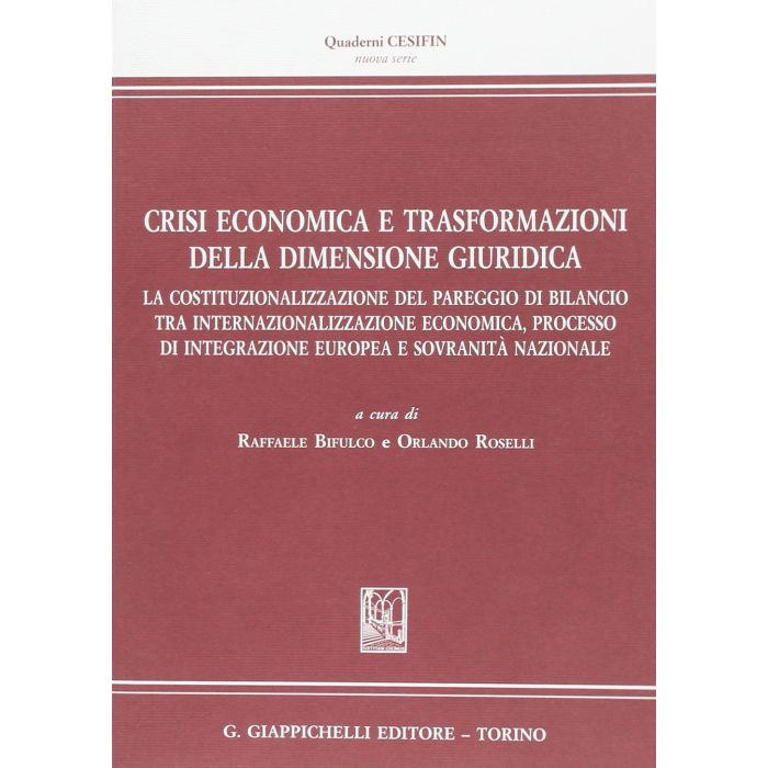 Crisi Economica E Trasformazioni Della Dimensione Giuridica - Bifulco R. ; Roselli O.  - Giappichelli - 9788834893258