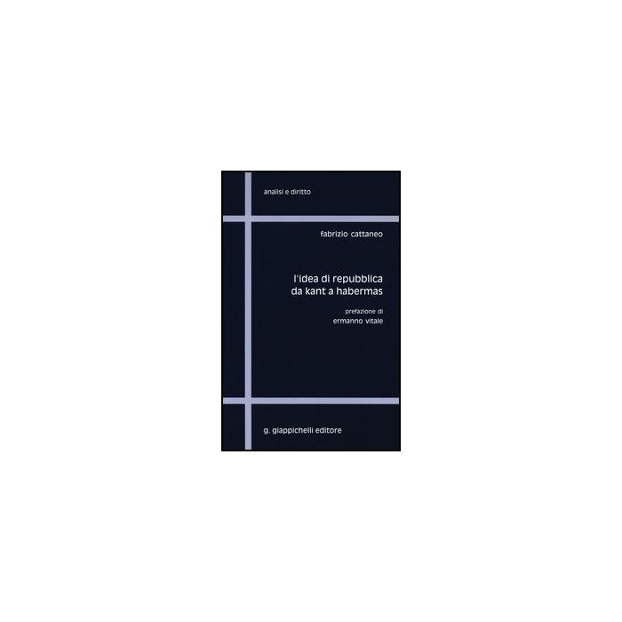 L' Idea Di Repubblica. Da Kant A Habermas - Cattaneo Fabrizio - Giappichelli - 9788834899595 L' Idea Di Repubblica. Da Kant A Habermas - Cattaneo Fabrizio - Giappichelli - 9788834899595