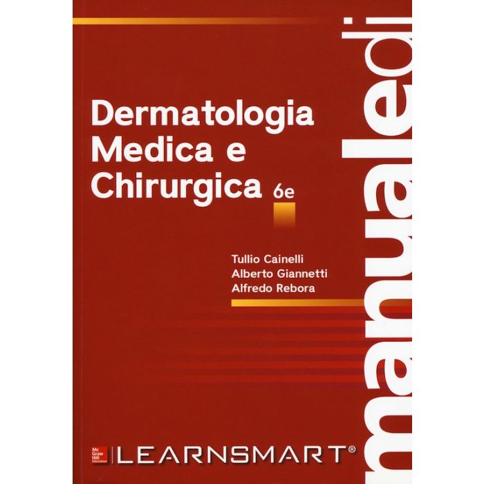 Manuale di dermatologia medica e chirurgica, 6/ED.  Cainelli Tullio; Giannetti Alberto; Rebora Alfredo  McGraw-Hill Italia  9788838639937