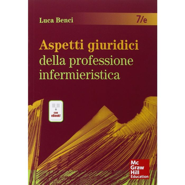 Aspetti giuridici della professione infermieristica, 7/ed.  Benci Luca  McGraw-Hill Italia  9788838639876