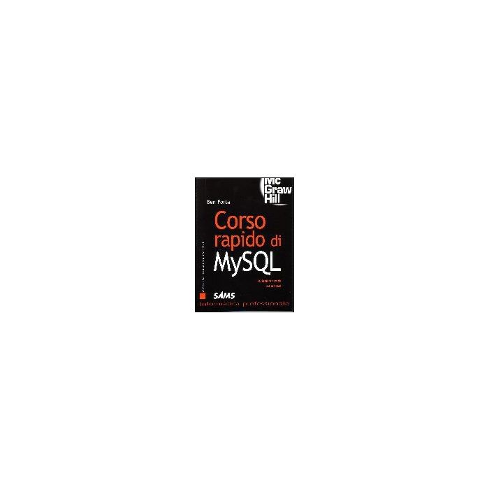 Corso Rapido Di Mysql. 30 Lezioni Rapide Ed Efficaci