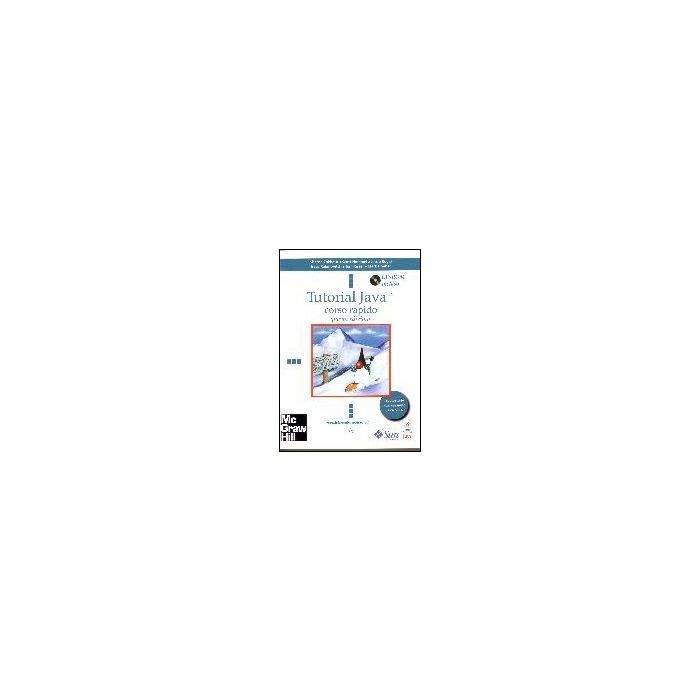 Tutorial Java. Corso Rapido. Con Cd-rom Tutorial Java. Corso Rapido. Con Cd-rom