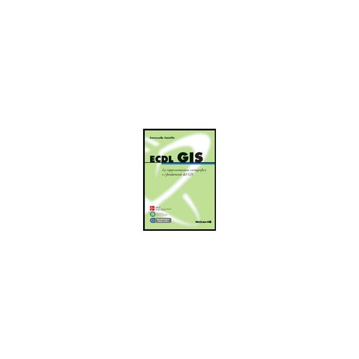 Ecdl Gis. La Rappresentazione Cartografica E I Fondamenti Del Gis