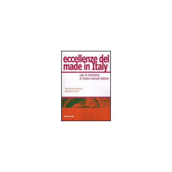 Eccellenze Del Made In Italy. Casi Di Marketing Di Medie Imprese Italiane