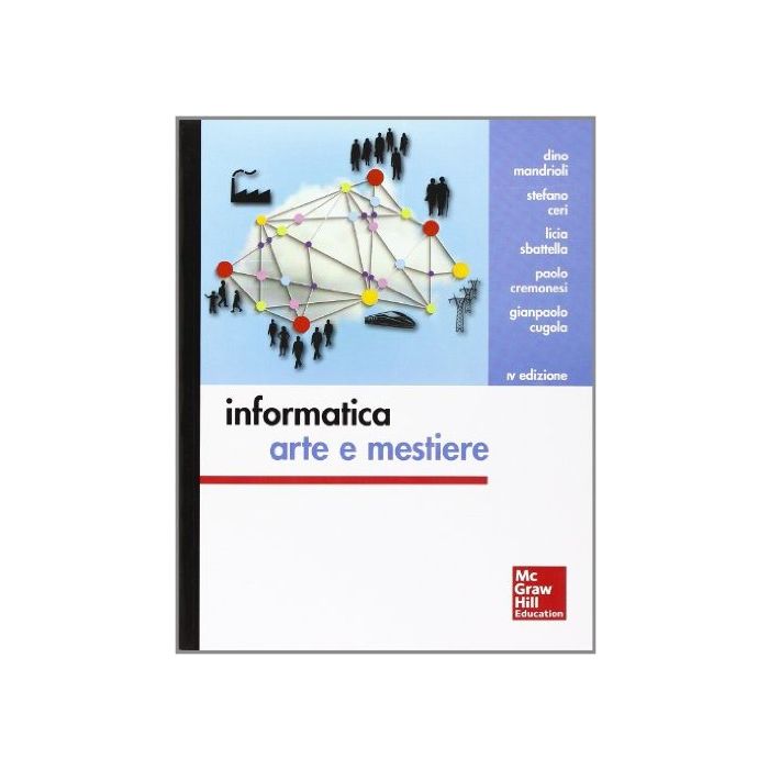 Informatica Arte E Mestiere Mandrioli Dino; Ceri Stefano; Sbattella Licia - Mcgraw Hill Informatica Arte E Mestiere Mandrioli Dino; Ceri Stefano; Sbattella Licia - Mcgraw Hill