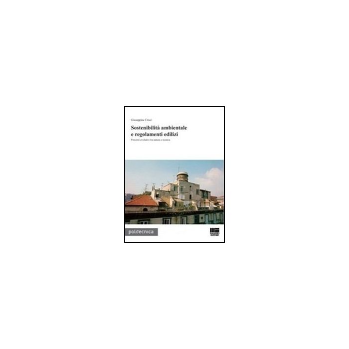 Sostenibilita' Ambientale E Regolamenti Edilizi. Percorsi Evolutivi Tra Natura E Tecnica