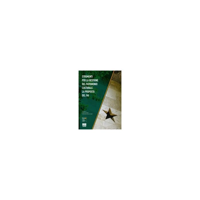 Strumenti Per La Gestione Del Patrimonio Culturale. La Proposta Del Fai - Suzzani L. ; Turati F. P. - Maggioli Editore - 9788838762949 Strumenti Per La Gestione Del Patrimonio Culturale. La Proposta Del Fai - Suzzani L. ; Turati F. P. - Maggioli Editore - 9788838762949