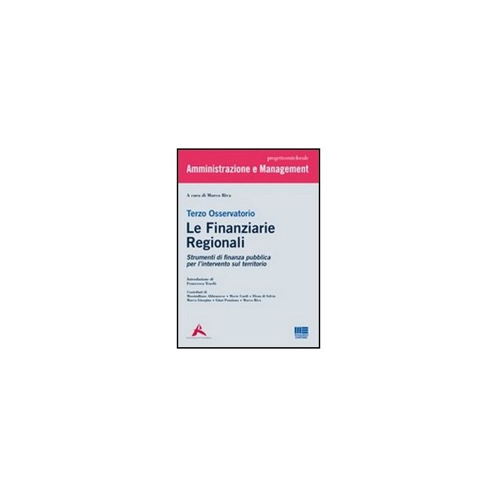 Terzo Osservatorio. Le Finanziarie Regionali. Strumenti Di Finanza Pubblica Per L'intervento Sul Territorio Terzo Osservatorio. Le Finanziarie Regionali. Strumenti Di Finanza Pubblica Per L'intervento Sul Territorio