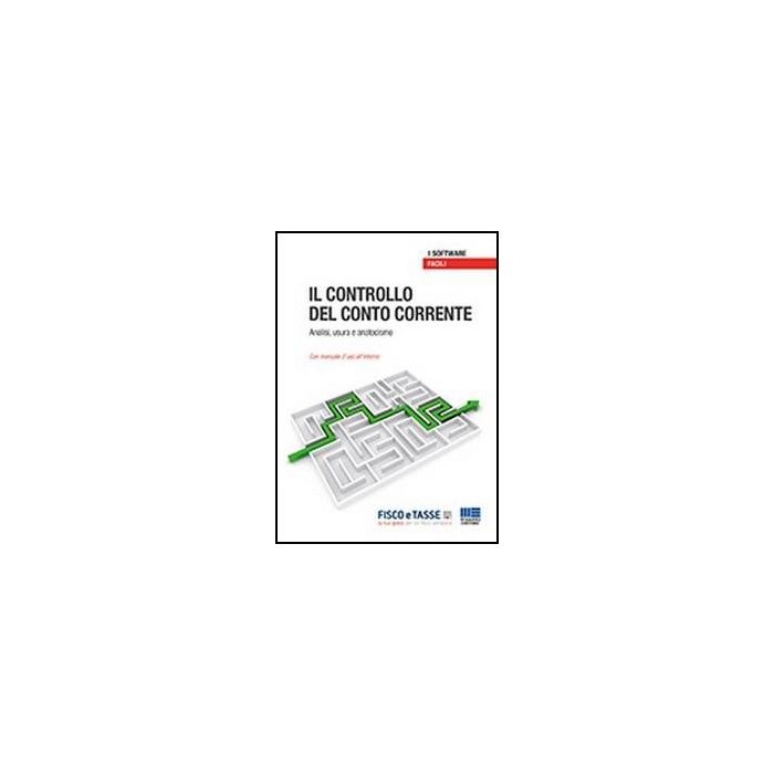 Il Controllo Del Conto Corrente. Analisi, Usura E Anatocismo. Cd-rom 