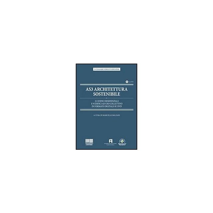 As3 Architettura Sostenibile. 21 Edifici Residenziali E 9 Edifici Ad Uso Collettivo In Formato Digitale Su Dvd. Con Dvd As3 Architettura Sostenibile. 21 Edifici Residenziali E 9 Edifici Ad Uso Collettivo In Formato Digitale Su Dvd. Con Dvd
