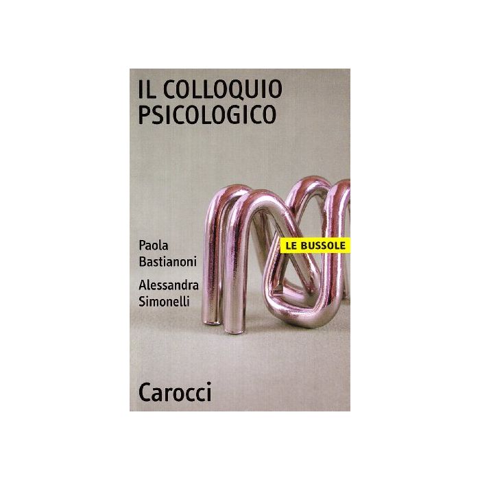 Il Colloquio Psicologico  - Bastianoni Paola; Simonelli Alessandra - Carocci - 9788843020256