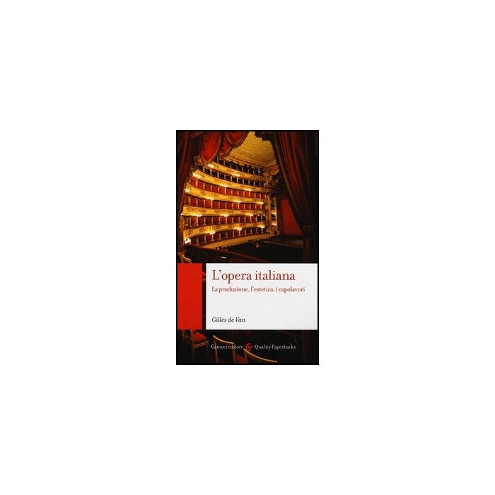 L' Opera Italiana. La Produzione, L'estetica, I Capolavori 