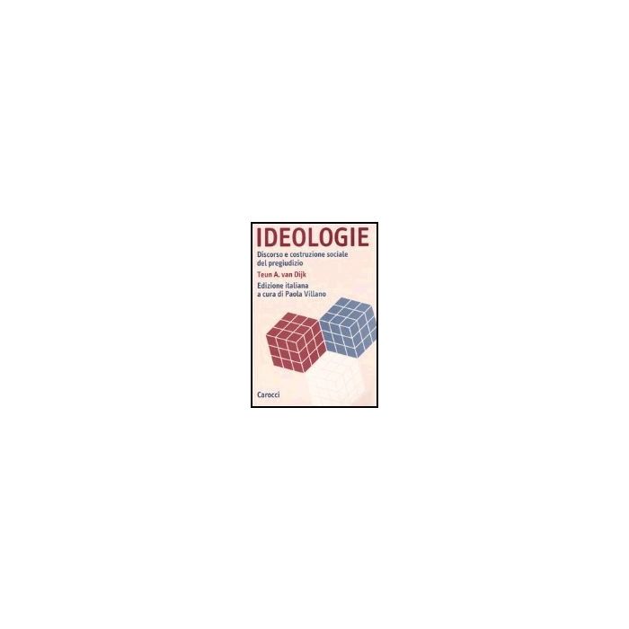 Ideologie. Discorso E Costruzione Sociale Del Pregiudizio