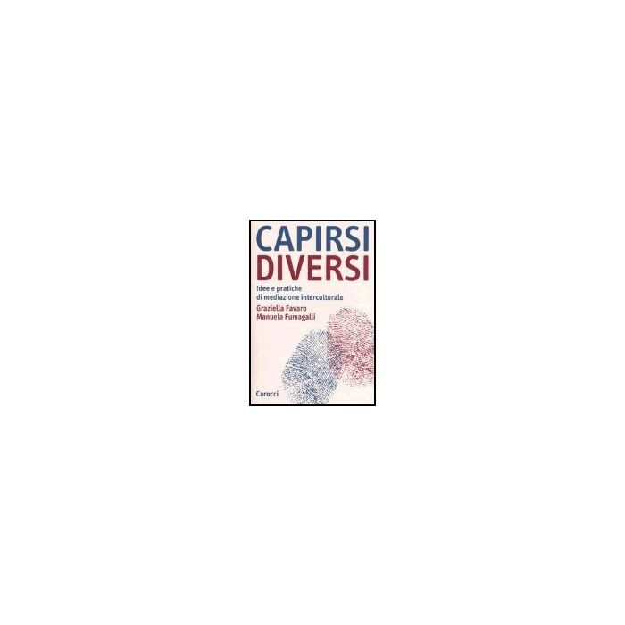 Capirsi Diversi. Idee E Pratiche Di Mediazione Interculturale Capirsi Diversi. Idee E Pratiche Di Mediazione Interculturale