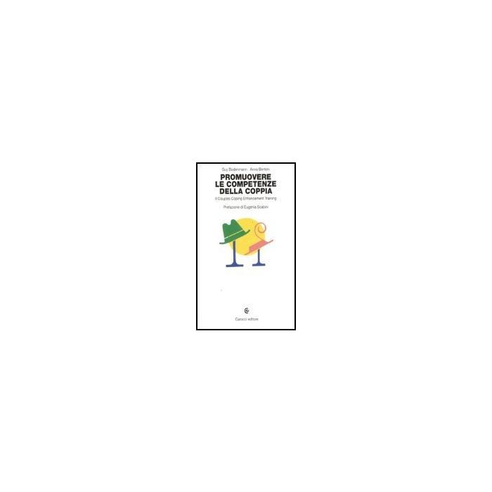 Promuovere Le Competenze Della Coppia. Il Couples Coping Enhancement Training - Bodenmann Guy; Bertoni Anna - Carocci - 9788843031412 Promuovere Le Competenze Della Coppia. Il Couples Coping Enhancement Training - Bodenmann Guy; Bertoni Anna - Carocci - 9788843031412