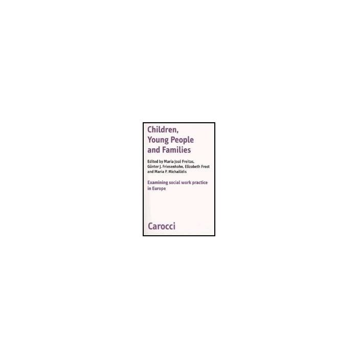 Children, Young People And Families. Examining Social Work Pratictice In Europe