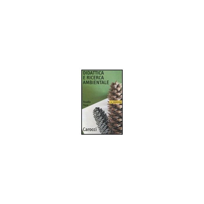 Didattica Ricerca Ambientale - Persi Rosella - Carocci - 9788843034925 Didattica Ricerca Ambientale - Persi Rosella - Carocci - 9788843034925