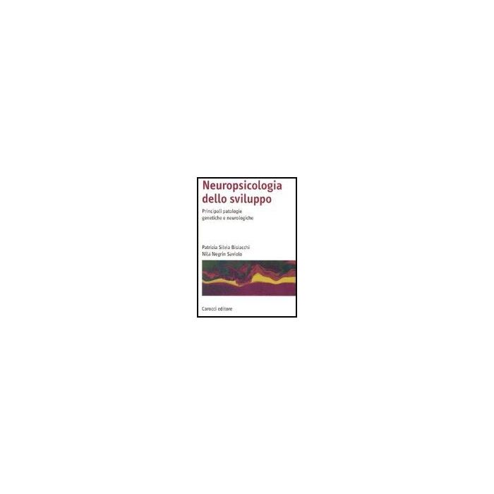 Neuropsicologia Dello Sviluppo. Principali Patologie Genetiche E Neurologiche