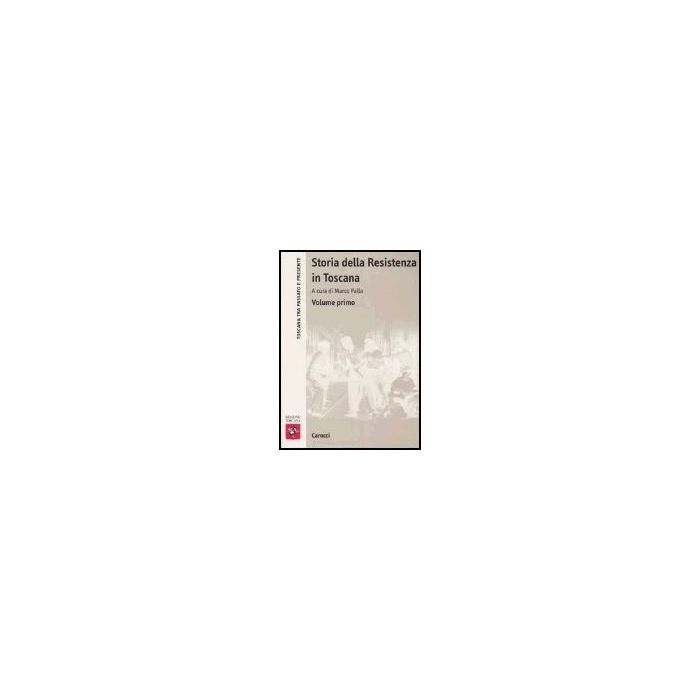 Storia Della Resistenza In Toscana. Vol. 1