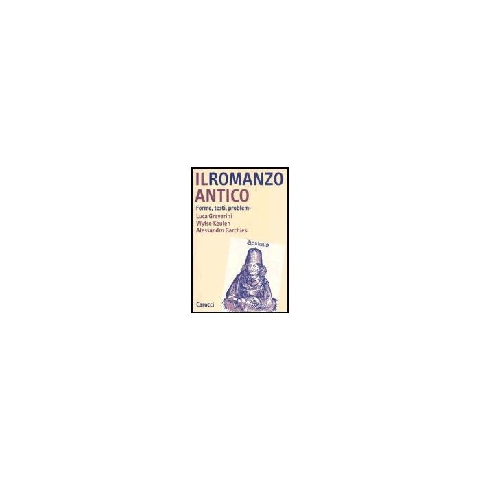 Il Romanzo Antico. Forme, Testi, Problemi 