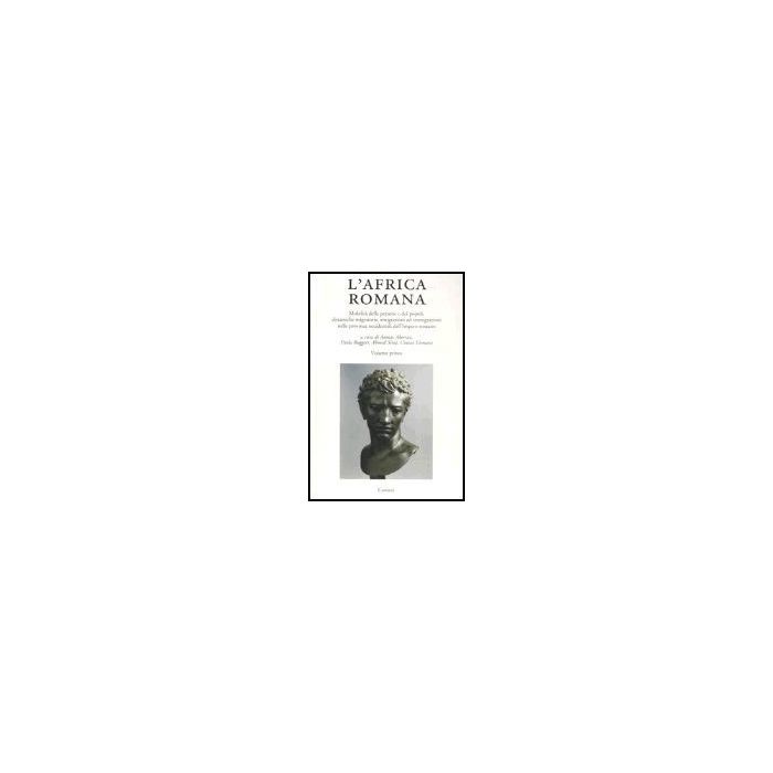 L' Africa Romana . Vol. 16: Mobilita' Delle Persone E Dei Popoli, Dinamiche Migratorie, Emigrazioni Ed Immigrazioni Nelle Province Occidentali Dell'impero Romano. L' Africa Romana . Vol. 16: Mobilita' Delle Persone E Dei Popoli, Dinamiche Migratorie, Emigrazioni Ed Immigrazioni Nelle Province Occidentali Dell'impero Romano.