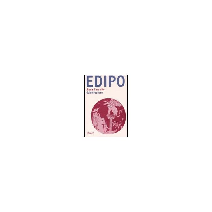 Edipo. Storia Di Un Mito