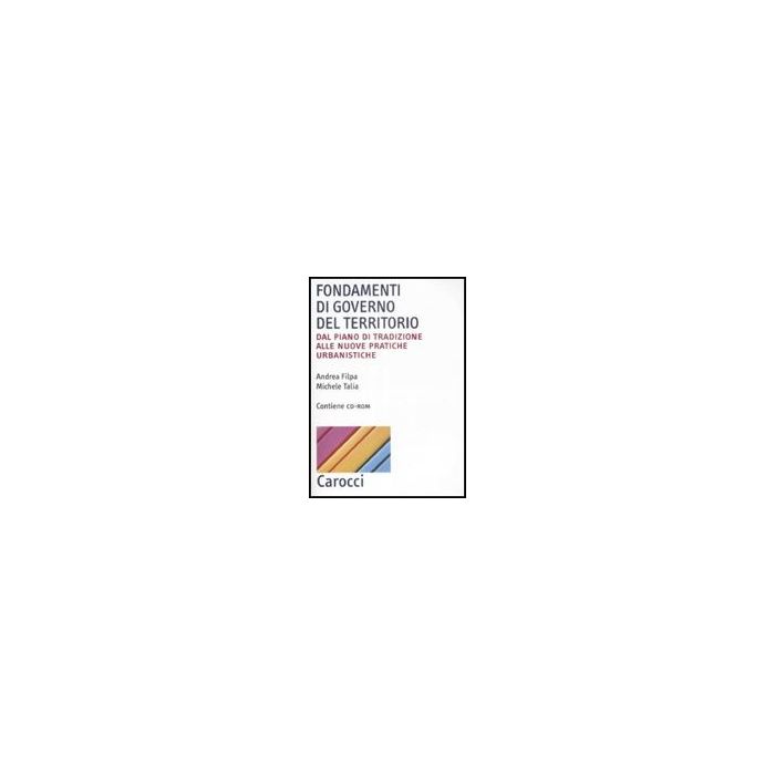 Fondamenti Di Governo Del Territorio Pratiche Urbanistiche. Con Cd-rom