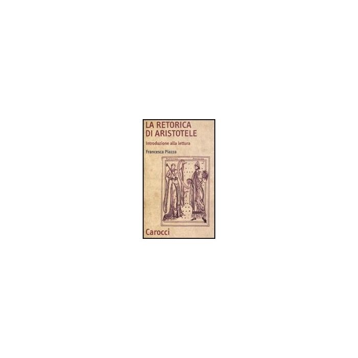 La Retorica Di Aristotele. Introduzione Alla Lettura 