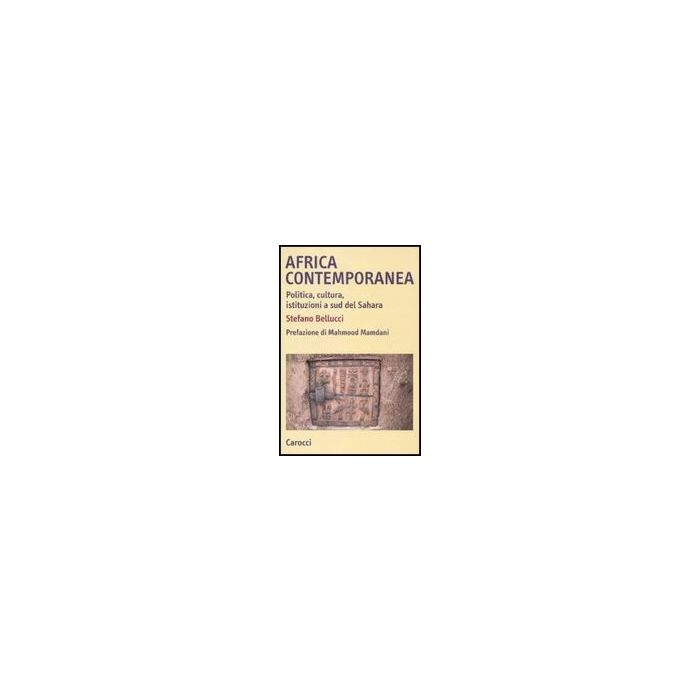 Africa Contemporanea. Politica, Cultura, Istituzioni A Sud Del Sahara