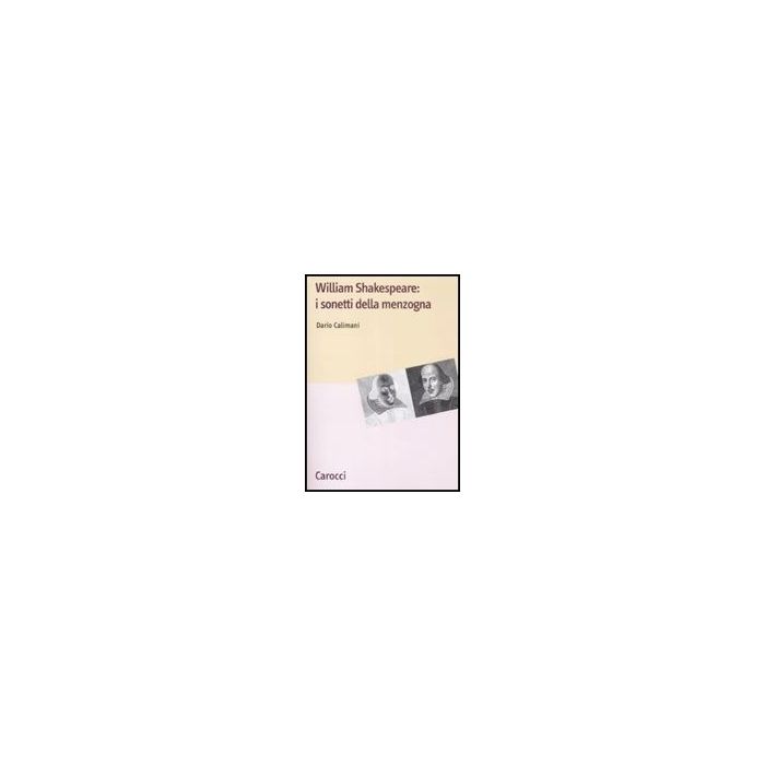William Shakespeare: I Sonetti Della Menzogna