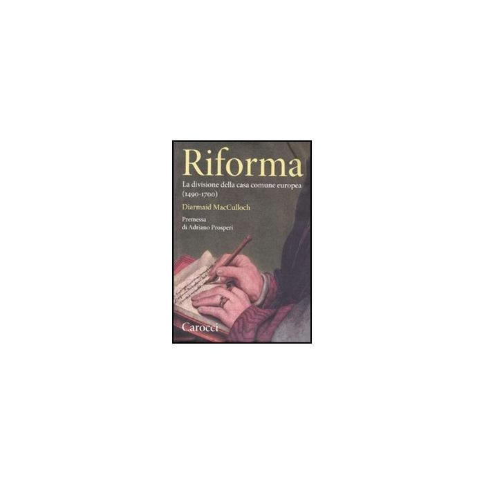 Riforma. La Divisione Della Casa Comune Europea (1490-1700) Riforma. La Divisione Della Casa Comune Europea (1490-1700)