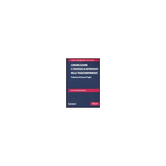 Comunicazione E Strategie Di Intervento Nelle Tossicodipendenze Comunicazione E Strategie Di Intervento Nelle Tossicodipendenze