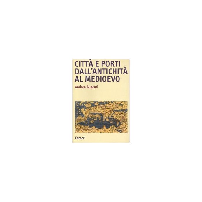 Citta' E Porti Dall'antichita' Al Medioevo