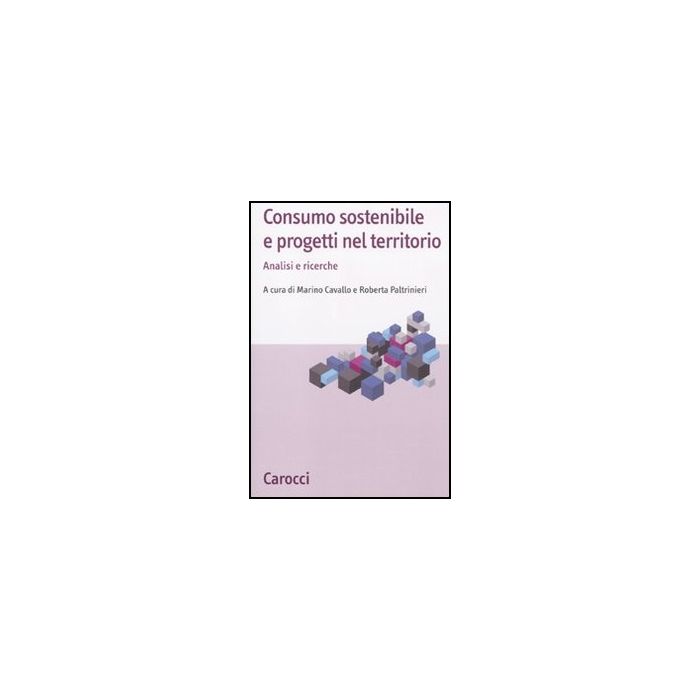Consumo Sostenibile E Progetti Nel Territorio. Analisi E Ricerche