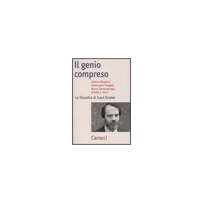 Il Genio Compreso. La Filosofia Di Saul Kripke 