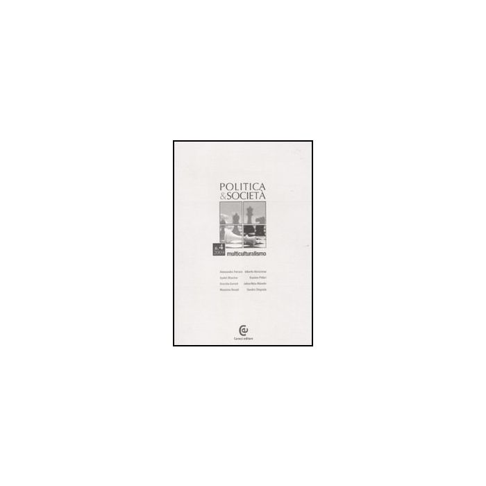 Politica E Societa' (2009). Vol. 4: Multiculturalismo. Multiculturalismo