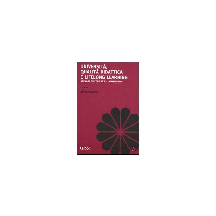 Universita, Qualita' Didattica E Lifelong Learning. Scenari Digitali Per Il Mutamento