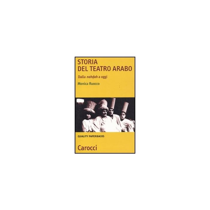 Storia Del Teatro Arabo. Dalla Nahdah A Oggi Storia Del Teatro Arabo. Dalla Nahdah A Oggi
