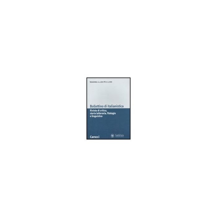 Bollettino Di Italianistica. Rivista Di Critica, Storia Letteraria, Filologia E Linguistica (2010). Vol. 2