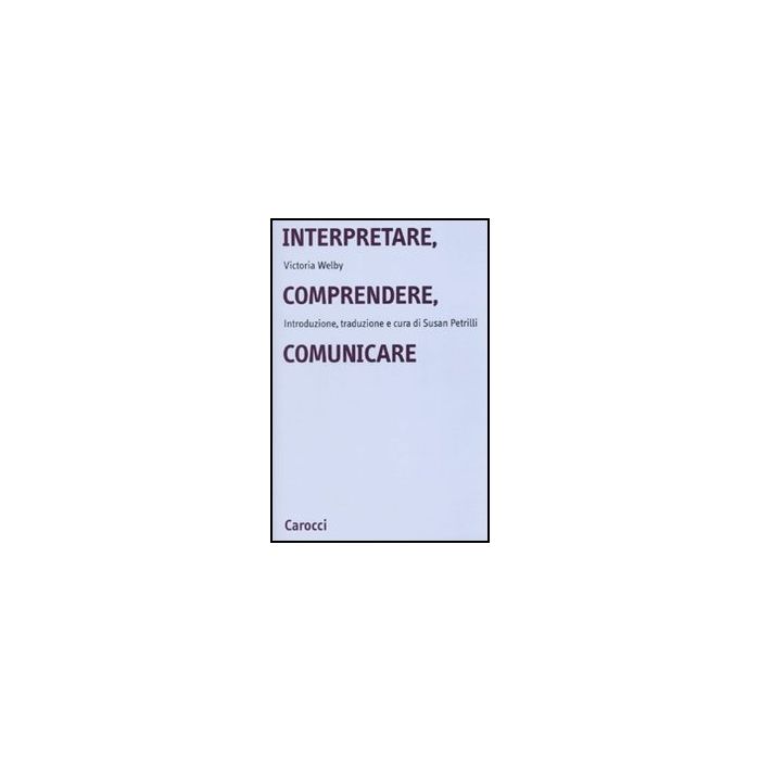 Interpretare, Comprendere, Comunicare Interpretare, Comprendere, Comunicare