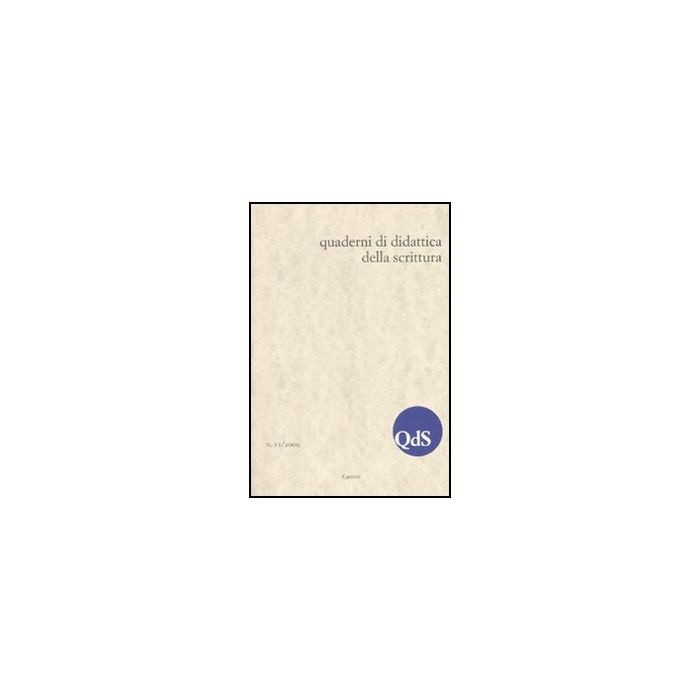 Qds. Quaderni Di Didattica Della Scrittura (2009). Vol. 11 Qds. Quaderni Di Didattica Della Scrittura (2009). Vol. 11