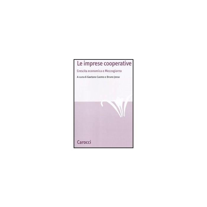 Le Imprese Cooperative. Crescita Economica E Mezzogiorno 