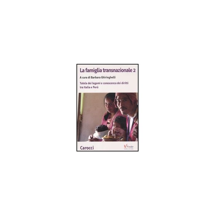 La Famiglia Transnazionale. Con Cd-romb . Vol. 2: Tutela Dei Legami E Conoscenz Dei Diritti Tra Italia E Peru.