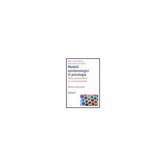 Modelli Epistemologici In Psicologia. Dalla Psicoanalisi Al Costruzionismo