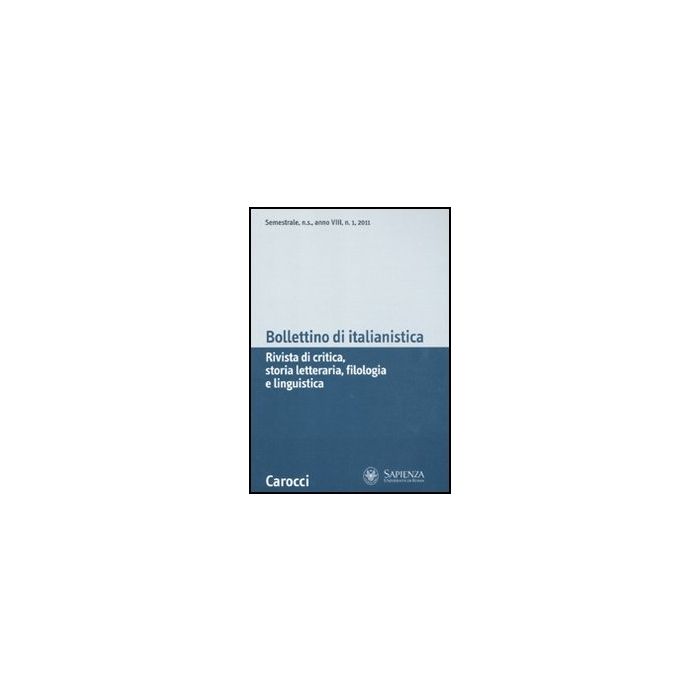 Bollettino Di Italianistica. Rivista Di Critica, Storia Letteraria, Filologia E Linguistica (2011). Vol. 1