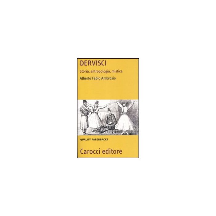 Dervisci. Storia, Antropologia, Mistica