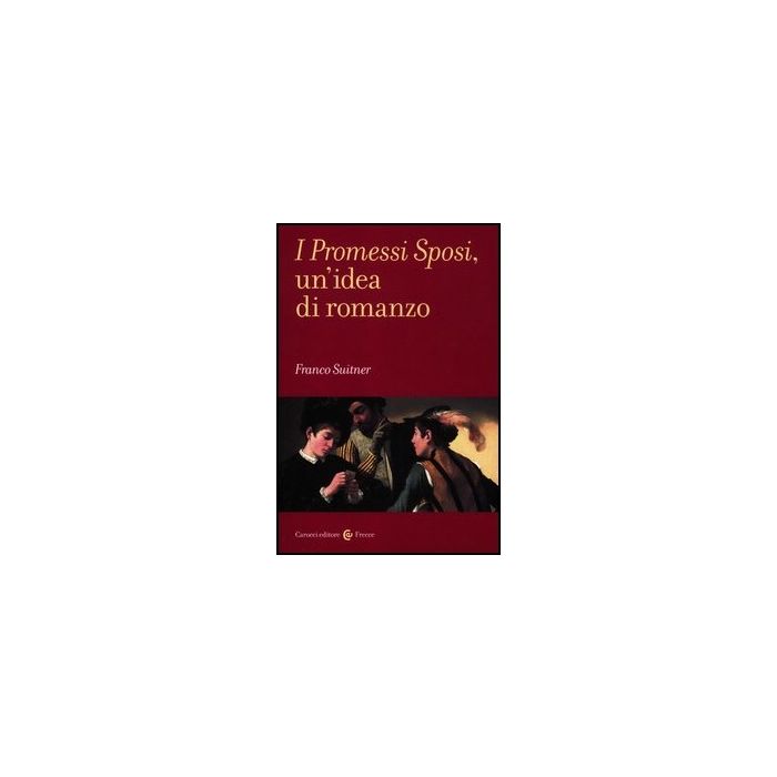 I Promessi Sposi, Un'idea Di Romanzo I Promessi Sposi, Un'idea Di Romanzo